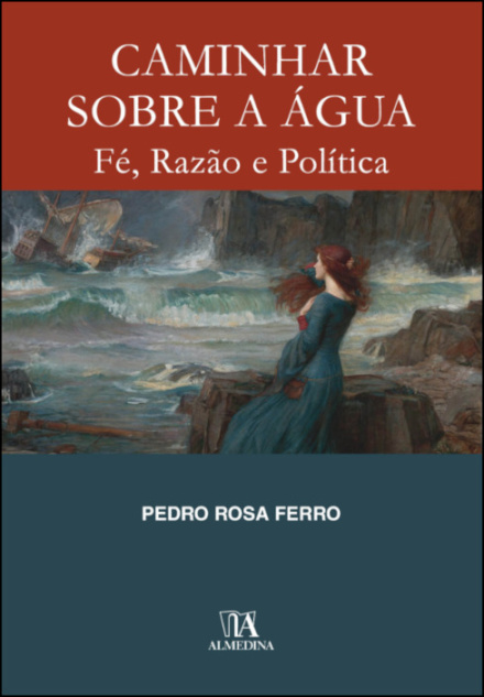 Caminhar sobre a Água. Fé, Razão e Política