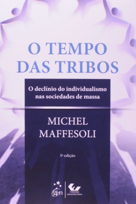 O Tempo das Tribos: O Declínio do Individualismo nas Sociedades de Massa