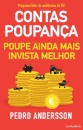 Contas-Poupança - Poupe Ainda Mais, Invista Melhor