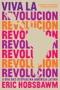 Viva La Revolución: A Era Das Utopias Na América Latina