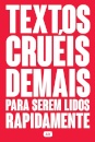 Textos Cruéis Demais Para Serem Lidos Rapidamente