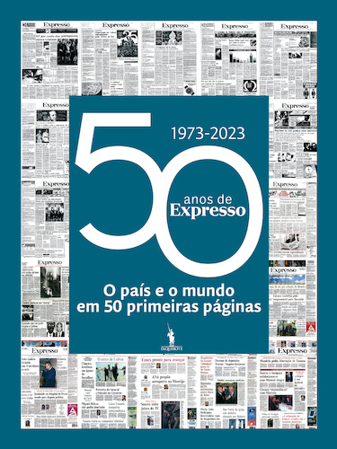 50 Anos de Expresso O País e o Mundo em 50 primeiras páginas