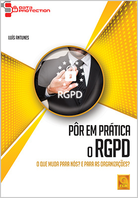 Pôr em Prática o RGPD - O que muda para nós? E para as organizações?