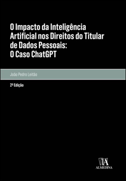 O Impacto Da Intelige^ncia Artificial Nos Direitos Do Titular De Dados Pessoais: O Caso Chatgpt - 2ª Ed