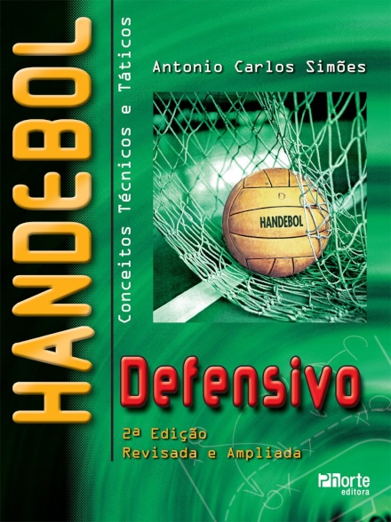 Handebol Defensivo Conceitos técnicos e táticos (2ª edição revista e ampliada)