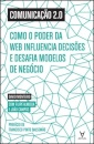 Comunicação 2.0 - Como o poder da web influencia decisões e desafia modelos de negócio