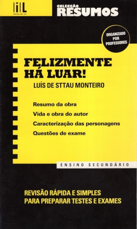 Resumos - Felizmente Há Luar! - Ensino Secundário