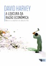 A Loucura Da Razão Econômica: Marx E O Capital No Séc XXI