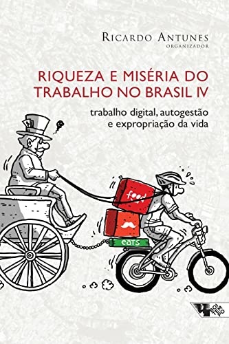 Riqueza E Miséria Do Trabalho No Brasil 4 Trabalho Digital