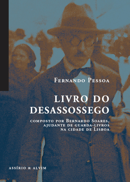 Livro do Desassossego - Composto por Bernardo Soares, ajudante de guarda-livros na cidade de Lisboa