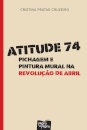 Atitude 74 - Pichagem E Pintura Mural Na Revolução De Abril