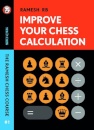 Improve Your Chess Calculation : The Ramesh Chess Course - Volume 1