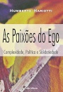 As Paixões do ego: complexidade, política e solidariedade