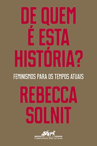 De Quem É Esta História? Feminismos Para Os Tempos Atuais