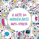 A Arte do Mindfulness: Anti-stress