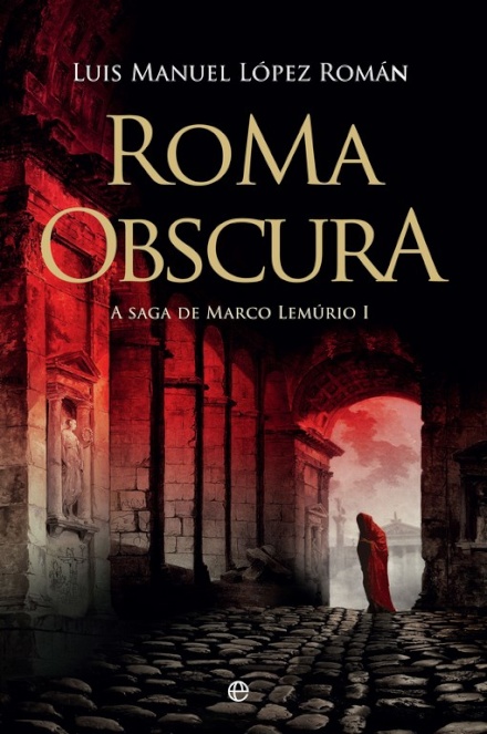 Roma Obscura - A Saga de Marco Lemúrio I