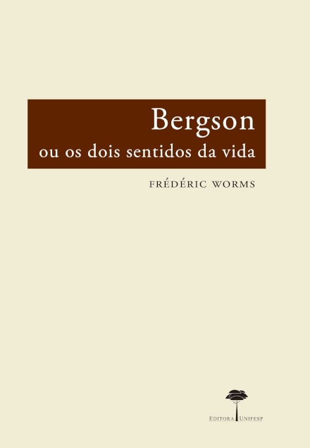 Bergson Ou Os Dois Sentidos Da Vida