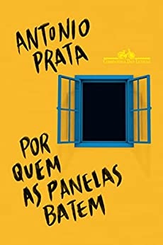 Por Quem As Panelas Batem: Crônicas Políticas (2013-2021)