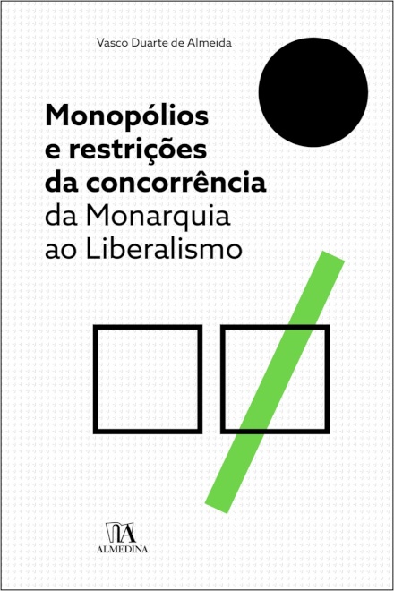 Monopólios E Restrições Da Concorrência. Da Monarquia Ao Liberalismo