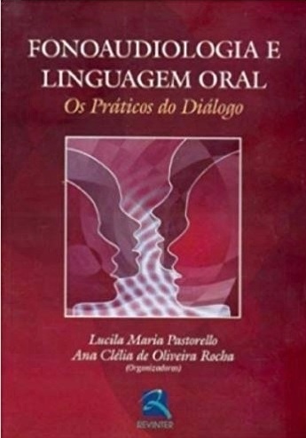 Fonoaudiologia e Linguagem Oral Os Práticos do Diálogo