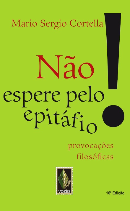 Não Espere Pelo Epitáfio! Provocações Filosóficas