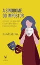 A Síndrome Do Impostor: Entender E Superar Essa Insegurança