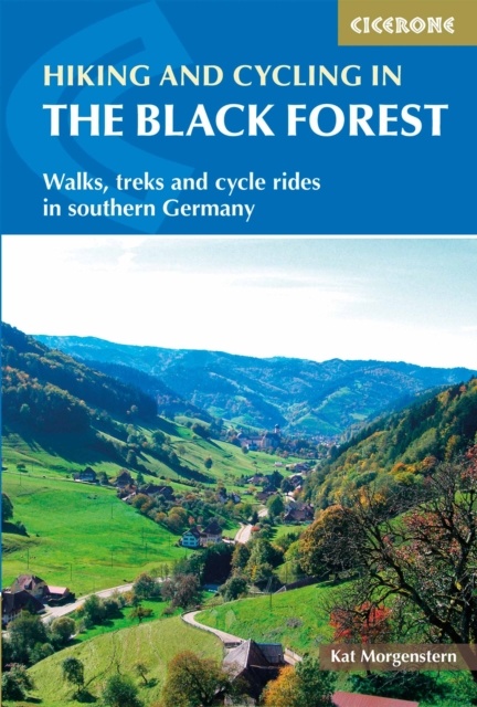 Hiking and Cycling in the Black Forest : Walks, treks and cycle rides in southern Germany