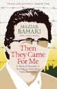 Then They Came For Me : A Story of Injustice and Survival in Iran's Most Notorious Prison