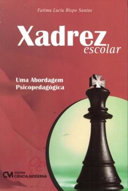 Xadrez Escolar: Uma Abordagem Psicopedagógica