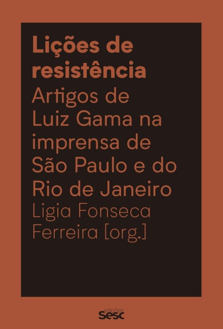 Lições De Resistência: Artigos De Luiz Gama Imprensa Sp Rj