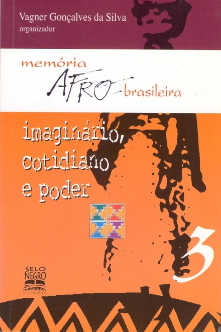 Imaginário, Cotidiano E Poder: Memória Afro-Brasileira V.03