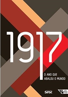 1917: O Ano Que Abalou O Mundo