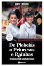 De Plebeias A Princesas E Rainhas