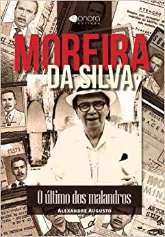 Moreira Da Silva: O Último Dos Malandros