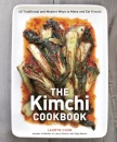 The Kimchi Cookbook : 60 Traditional and Modern Ways to Make and Eat Kimchi