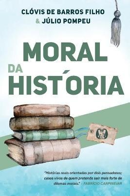 Moral Da História: Histórias Reais Orientadas Por Dois Pensadores