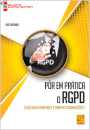 Pôr em Prática o RGPD - O que muda para nós? E para as organizações?