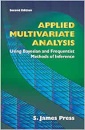 Applied Multivariate Analysis : Using Bayesian and Frequentist Methods of Inference