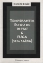 Temperantia Estou de Dieta! & Fuga (Sem Saída)