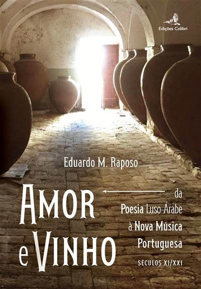 Amor e Vinho da Poesia Luso-Árabe à Nova Música Portuguesa