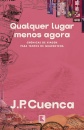 Qualquer Lugar Menos Agora: Crônicas De Viagem Para Tempos