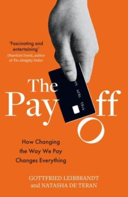 The Pay Off : How Changing the Way We Pay Changes Everything