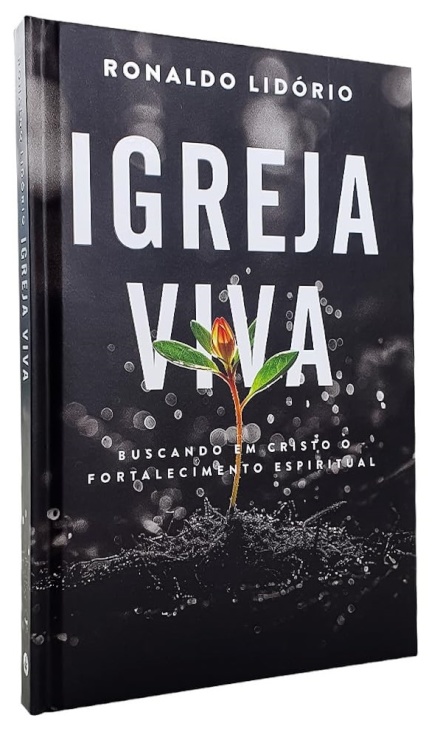 Igreja Viva: Buscando Em Cristo O Fortalecimento Espiritual