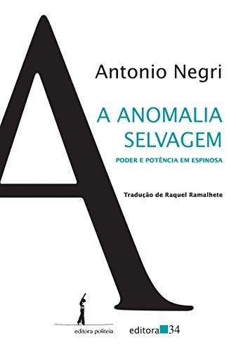 A Anomalia Selvagem: Poder E Potência Em Espinosa