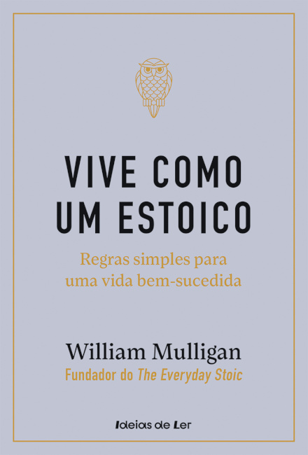 Vive como um estoico - Regras simples para uma vida bem-sucedida