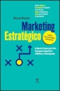 Marketing Estratégico - As Quatro Etapas para Criar Vantagem Competitiva e Melhorar o Desempenho