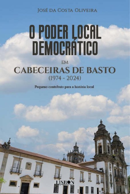 O Poder Local Democrático em Cabeceiras de Basto (1974 - 2024)