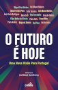 O Futuro é Hoje - Uma Nova Visão para Portugal