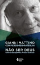 Não Ser Deus: Uma Autobiografia A Quatro Mãos