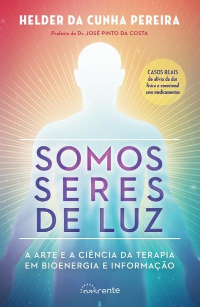 Somos Seres de Luz: A Arte e a Ciência da Terapia em Bioenergia e Informação